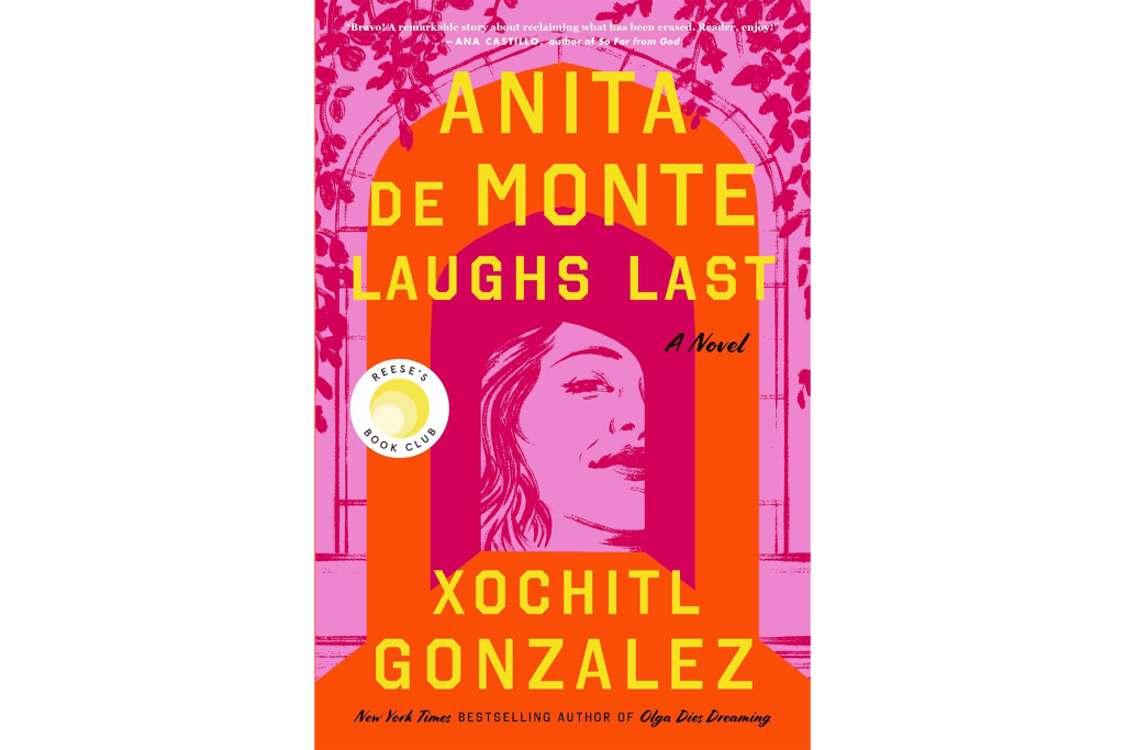 "Anita de Monte Laughs Last" by Xochitl Gonzalez