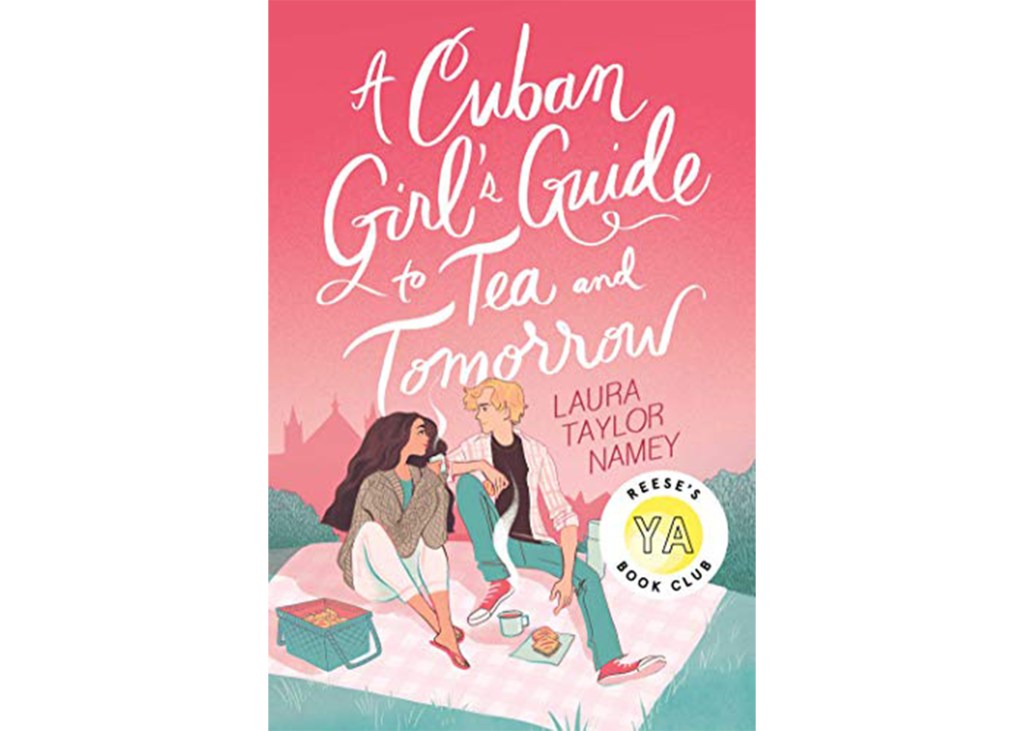 "A Cuban Girl's Guide to Tea and Tomorrow" by Laura Taylor Namey