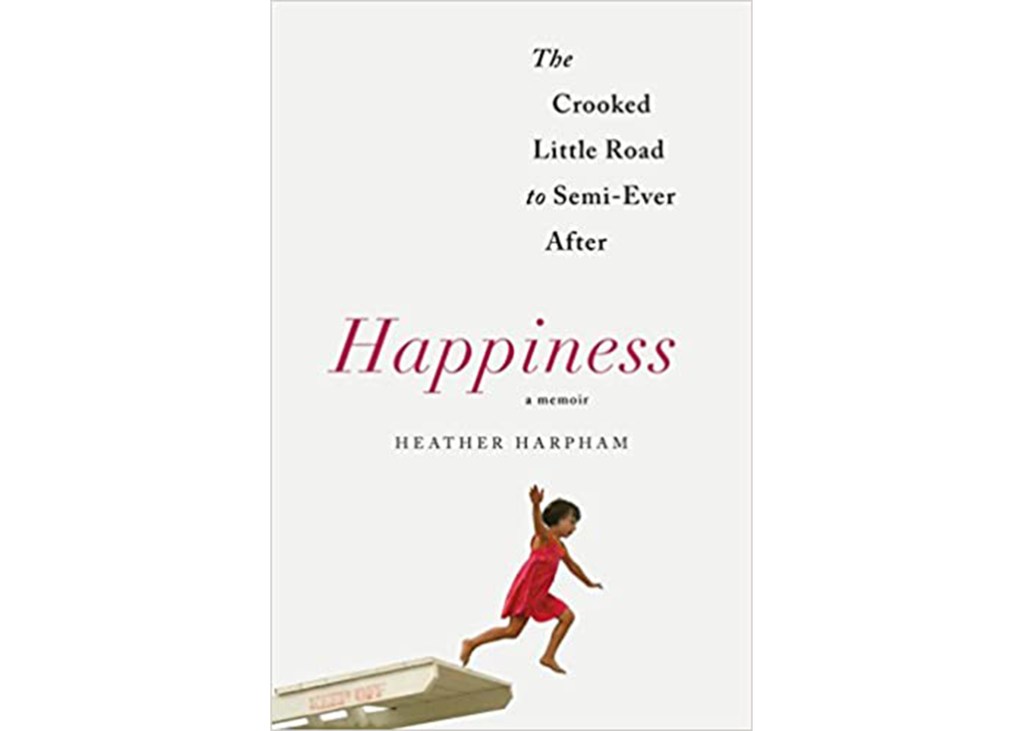 "Happiness" by Heather Harpham